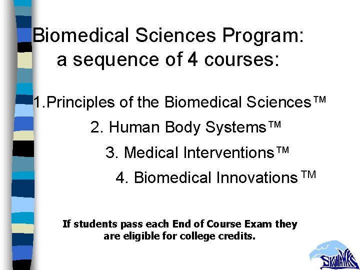 Biomedical Sciences Program: a sequence of 4 courses: 1. Principles of the Biomedical Sciences™