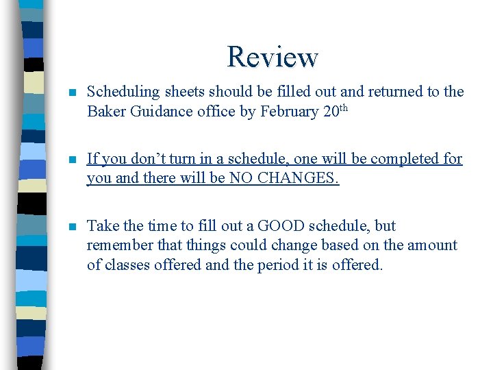 Review n Scheduling sheets should be filled out and returned to the Baker Guidance