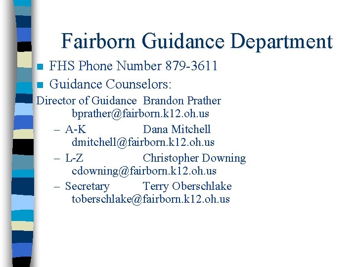 Fairborn Guidance Department n n FHS Phone Number 879 -3611 Guidance Counselors: Director of