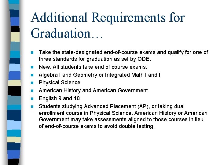 Additional Requirements for Graduation… n n n n Take the state-designated end-of-course exams and