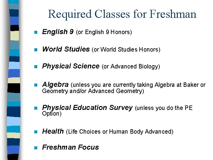 Required Classes for Freshman n English 9 (or English 9 Honors) n World Studies