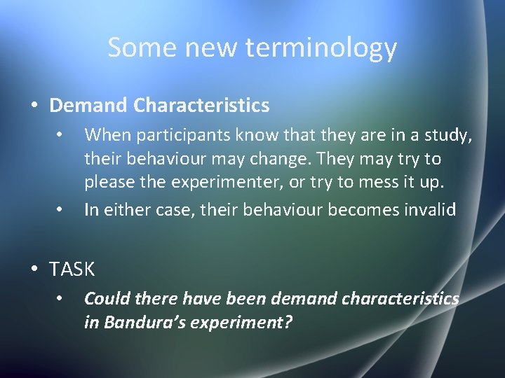 Some new terminology • Demand Characteristics • • When participants know that they are