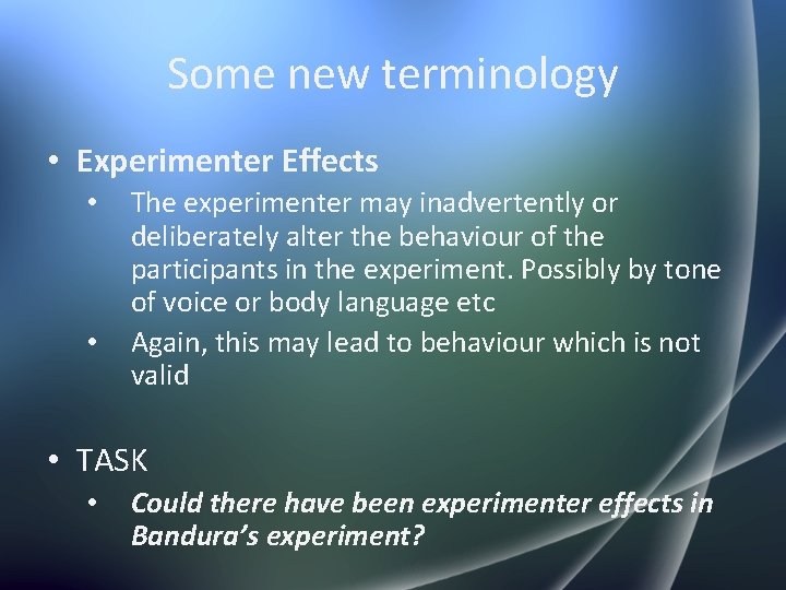 Some new terminology • Experimenter Effects • • The experimenter may inadvertently or deliberately