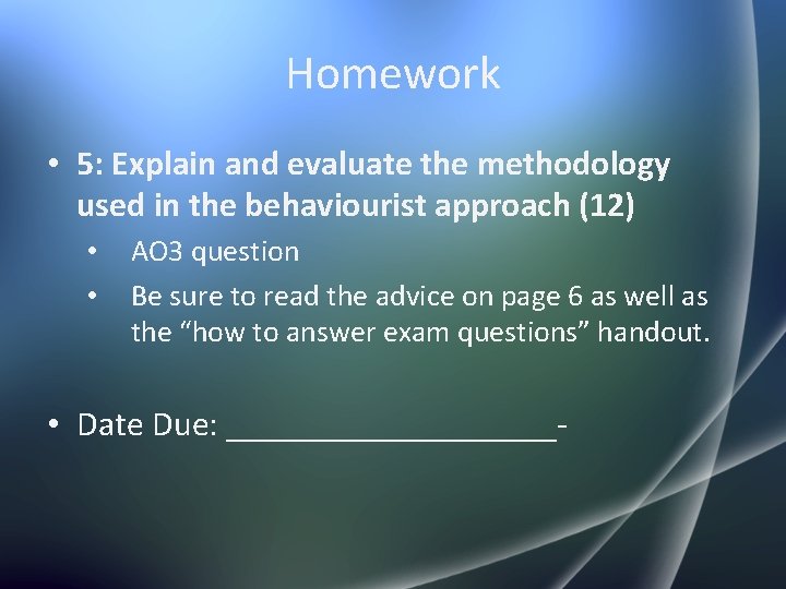 Homework • 5: Explain and evaluate the methodology used in the behaviourist approach (12)