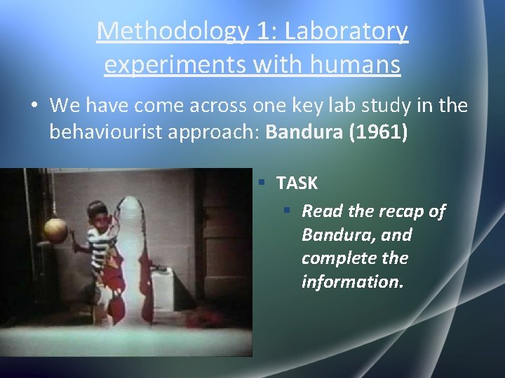 Methodology 1: Laboratory experiments with humans • We have come across one key lab