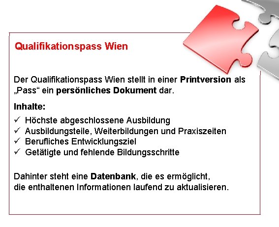 Qualifikationspass Wien Der Qualifikationspass Wien stellt in einer Printversion als „Pass“ ein persönliches Dokument