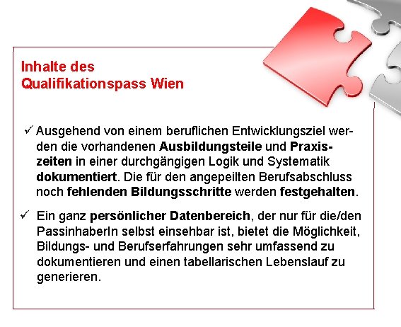 Inhalte des Qualifikationspass Wien ü Ausgehend von einem beruflichen Entwicklungsziel werden die vorhandenen Ausbildungsteile