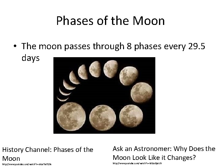 Phases of the Moon • The moon passes through 8 phases every 29. 5