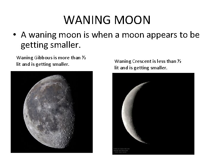 WANING MOON • A waning moon is when a moon appears to be getting