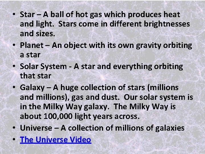  • Star – A ball of hot gas which produces heat and light.