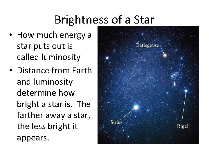 Brightness of a Star • How much energy a star puts out is called