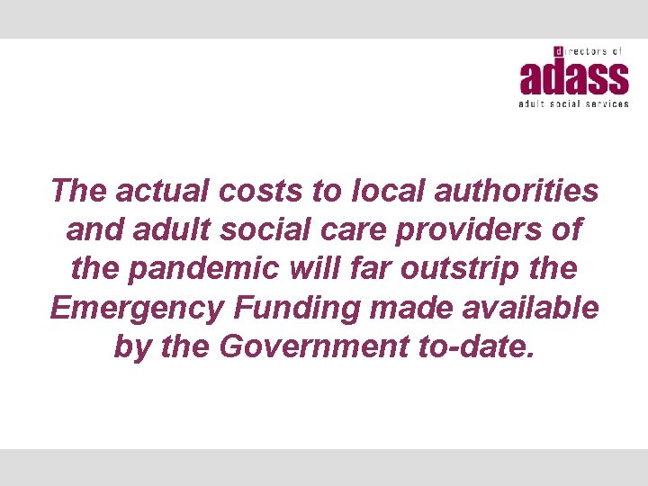 The actual costs to local authorities and adult social care providers of the pandemic