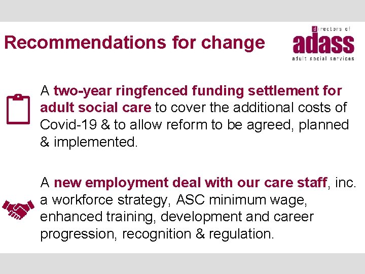 Recommendations for change A two-year ringfenced funding settlement for adult social care to cover