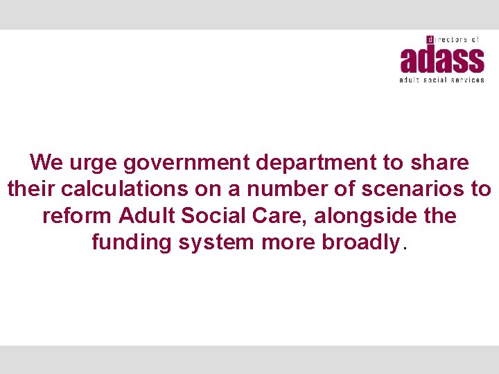 We urge government department to share their calculations on a number of scenarios to