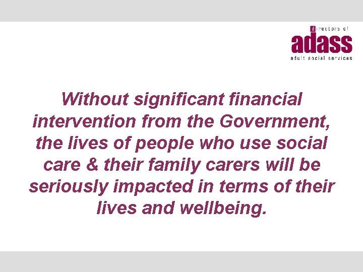 Without significant financial intervention from the Government, the lives of people who use social