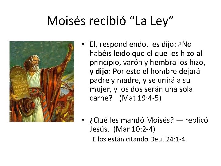 Moisés recibió “La Ley” • El, respondiendo, les dijo: ¿No habéis leído que el