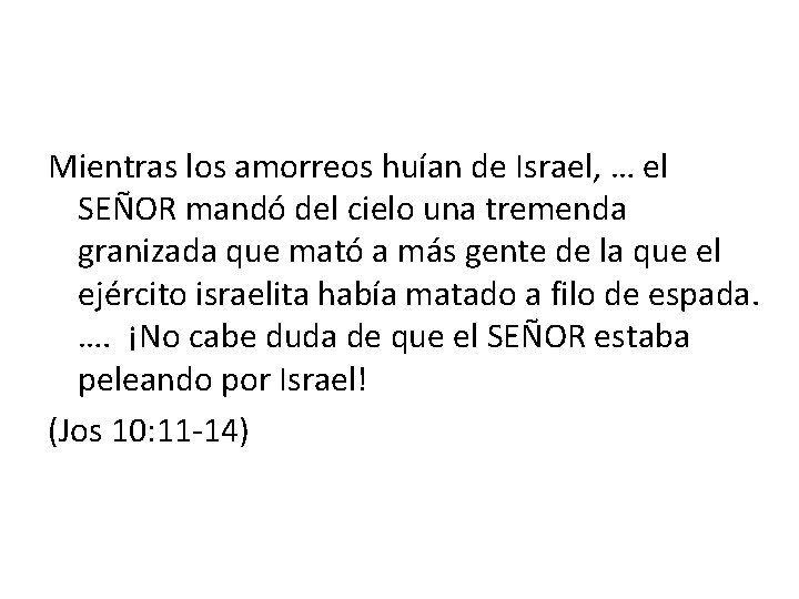 Mientras los amorreos huían de Israel, … el SEÑOR mandó del cielo una tremenda