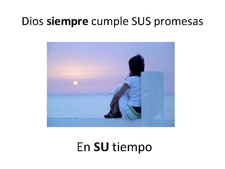 Dios siempre cumple SUS promesas En SU tiempo 