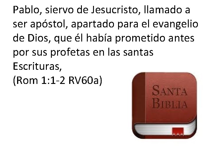Pablo, siervo de Jesucristo, llamado a ser apóstol, apartado para el evangelio de Dios,