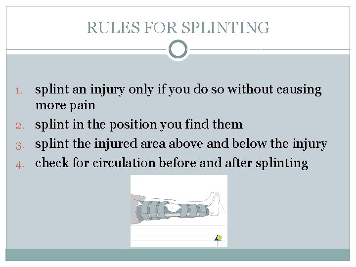 RULES FOR SPLINTING splint an injury only if you do so without causing more