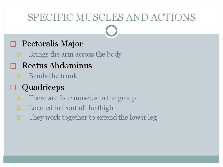 SPECIFIC MUSCLES AND ACTIONS � Pectoralis Major Brings the arm across the body �