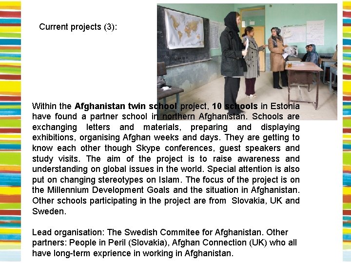 Current projects (3): Within the Afghanistan twin school project, 10 schools in Estonia have