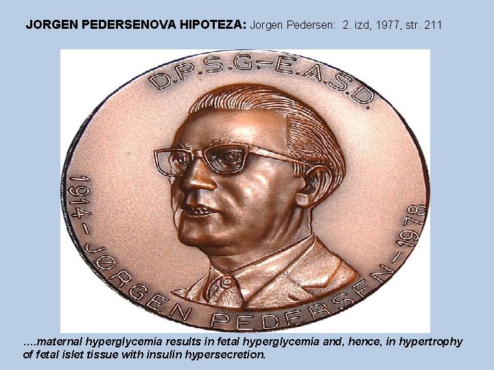 JORGEN PEDERSENOVA HIPOTEZA: Jorgen Pedersen: 2. izd, 1977, str. 211 …. maternal hyperglycemia results