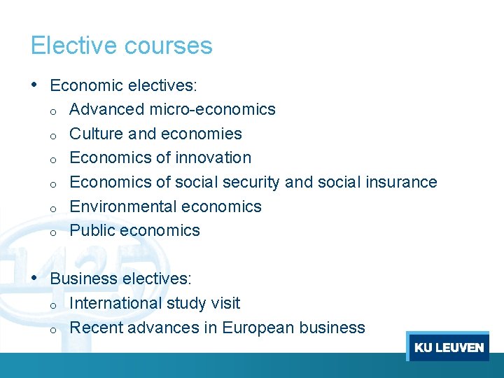 Elective courses • Economic electives: o o o Advanced micro-economics Culture and economies Economics