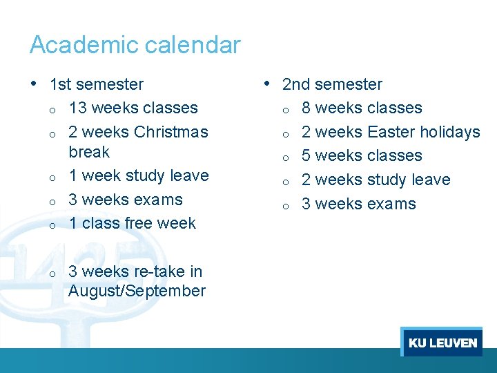 Academic calendar • 1 st semester o o o 13 weeks classes 2 weeks
