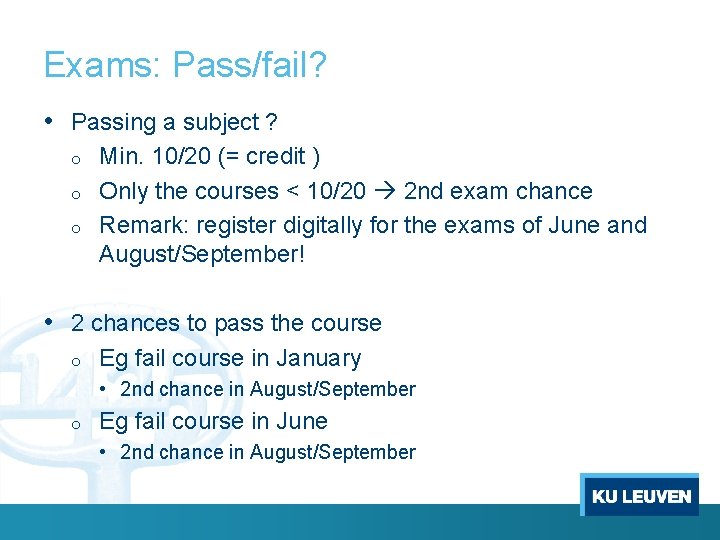 Exams: Pass/fail? • Passing a subject ? o o o Min. 10/20 (= credit