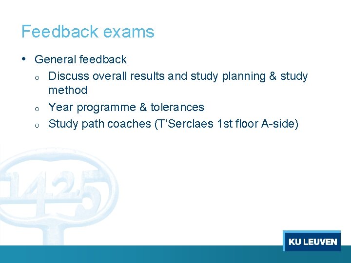 Feedback exams • General feedback o o o Discuss overall results and study planning