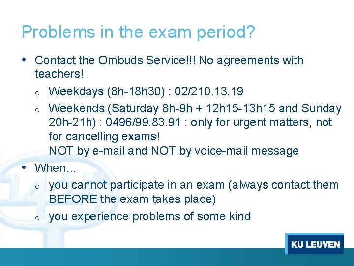 Problems in the exam period? • Contact the Ombuds Service!!! No agreements with teachers!