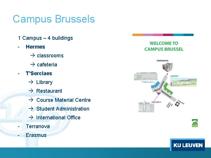 Campus Brussels 1 Campus – 4 buildings - Hermes classrooms cafeteria - T’Serclaes Library