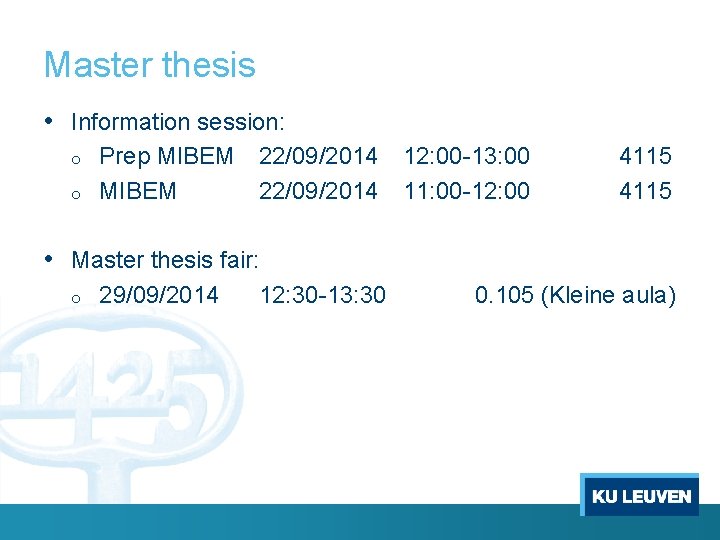 Master thesis • Information session: o o Prep MIBEM 22/09/2014 12: 00 -13: 00