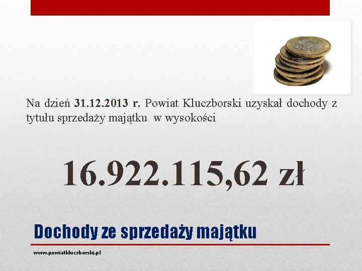 Na dzień 31. 12. 2013 r. Powiat Kluczborski uzyskał dochody z tytułu sprzedaży majątku