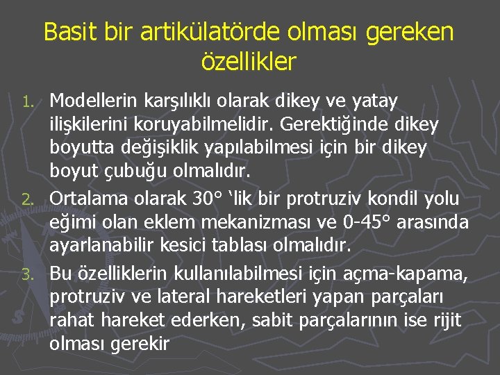 Basit bir artikülatörde olması gereken özellikler Modellerin karşılıklı olarak dikey ve yatay ilişkilerini koruyabilmelidir.