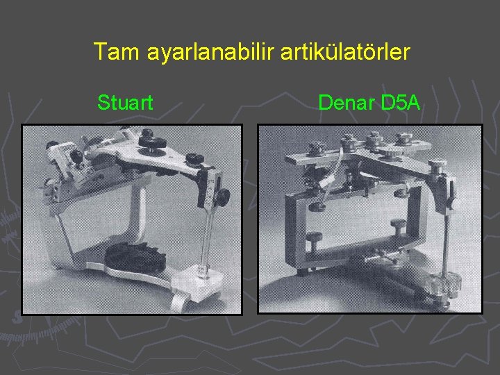 Tam ayarlanabilir artikülatörler Stuart Denar D 5 A 