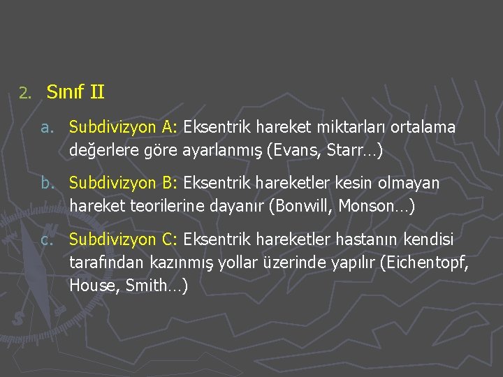 2. Sınıf II a. Subdivizyon A: Eksentrik hareket miktarları ortalama değerlere göre ayarlanmış (Evans,
