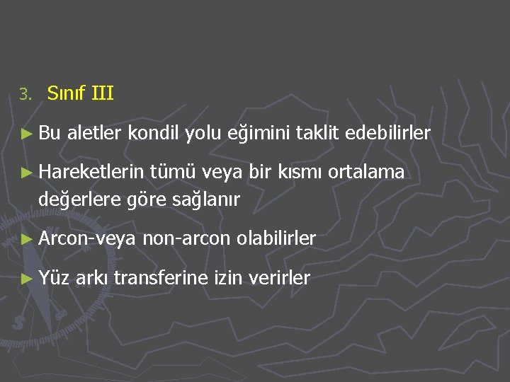 3. Sınıf III ► Bu aletler kondil yolu eğimini taklit edebilirler ► Hareketlerin tümü