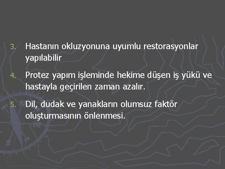 3. Hastanın okluzyonuna uyumlu restorasyonlar yapılabilir 4. Protez yapım işleminde hekime düşen iş yükü