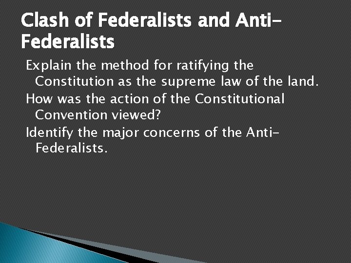 Clash of Federalists and Anti. Federalists Explain the method for ratifying the Constitution as