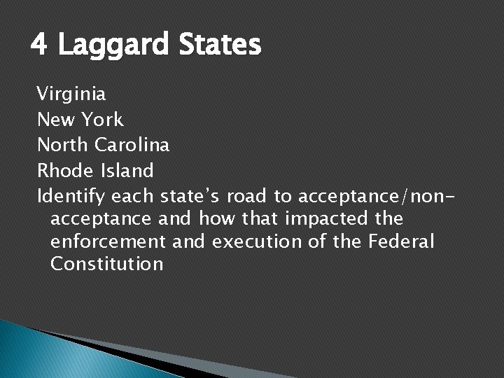 4 Laggard States Virginia New York North Carolina Rhode Island Identify each state’s road
