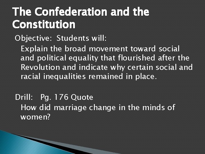 The Confederation and the Constitution Objective: Students will: Explain the broad movement toward social