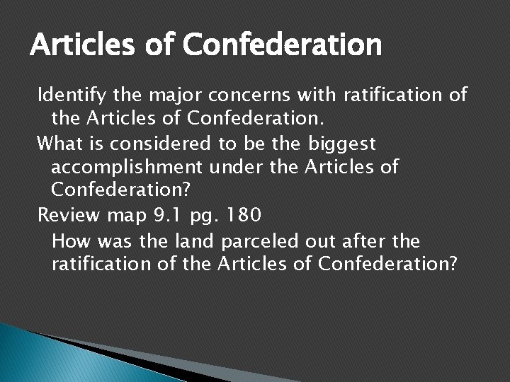 Articles of Confederation Identify the major concerns with ratification of the Articles of Confederation.