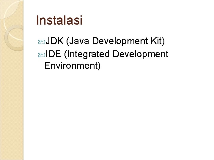 Instalasi JDK (Java Development Kit) IDE (Integrated Development Environment) 