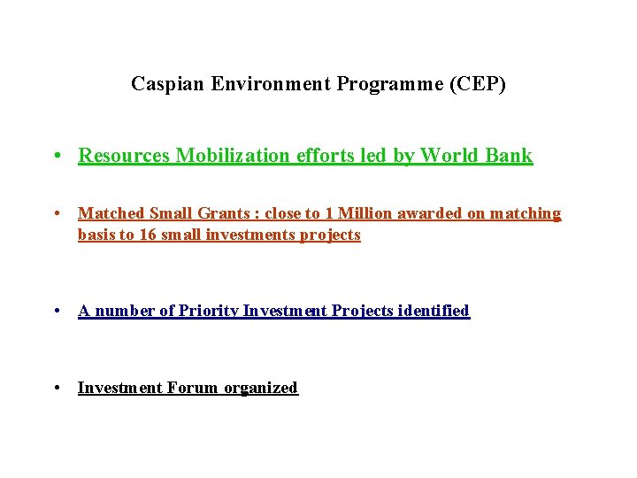 Caspian Environment Programme (CEP) • Resources Mobilization efforts led by World Bank • Matched