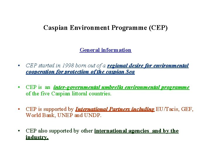 Caspian Environment Programme (CEP) General information • CEP started in 1998 born out of