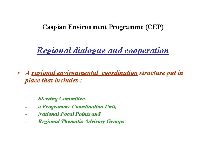 Caspian Environment Programme (CEP) Regional dialogue and cooperation • A regional environmental coordination structure