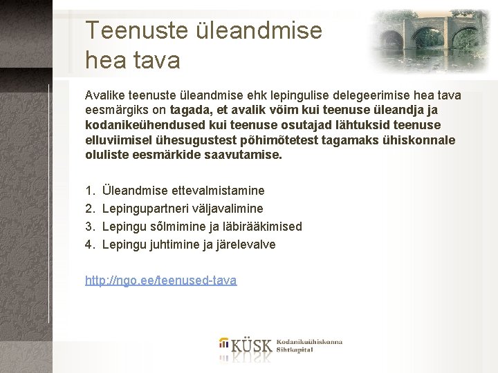 Teenuste üleandmise hea tava Avalike teenuste üleandmise ehk lepingulise delegeerimise hea tava eesmärgiks on