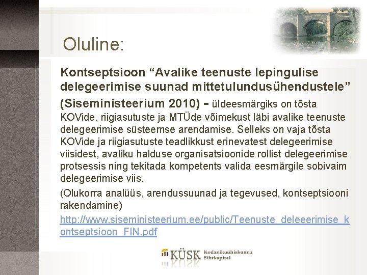 Oluline: Kontseptsioon “Avalike teenuste lepingulise delegeerimise suunad mittetulundusühendustele” (Siseministeerium 2010) - üldeesmärgiks on tõsta